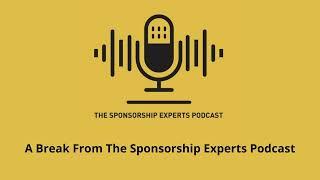 A break from The Sponsorship Experts Podcast