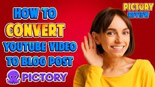 How to Convert Your YouTube Video to a Blog Post: The Hidden Secret Inside Pictory AI