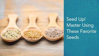 Seed Up! 3 Super Seeds: Chia, Hemp and Flax | DJ Blatner + NOW