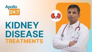 Treatment for Kidney Diseases | Dr Sunil Kumar | Apollo24|7