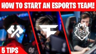 How to Start an ESPORTS TEAM! (5 Tips)