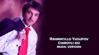 Rahmatillo Yusupov - Chiroyli qiz | Рахматилла Юсупов - Чиройли киз (music version)