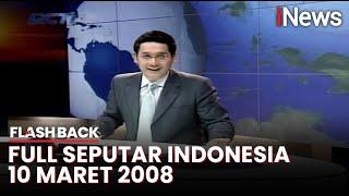 Seputar Indonesia Edisi 10 Maret 2008, Bersama Putra Nababan | Flashback