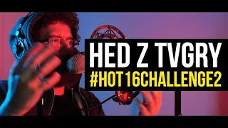 hed z tvgry #hot16challenge2