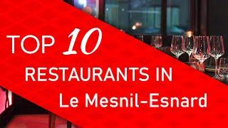 Top 10 best Restaurants in Le Mesnil-Esnard, France