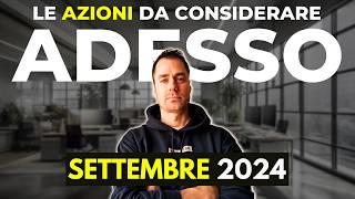 Le AZIONI da prendere in considerazione a SETTEMBRE 2024 #investimenti #finanza #finanzapersonale