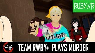 Team RWBY+ Plays Murder! | RUBY.VR