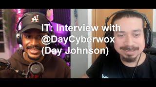 IT: Interview with @DayCyberwox(Day Johnson)