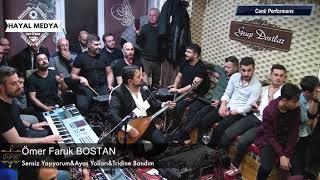 ÖMER FARUK BOSTAN & SENSİZ YAŞIYOM & AYAŞ YOLLARI & TİRİDİNE BANDIM & DOSTLAR KONAĞI MUHABBETİ 2020