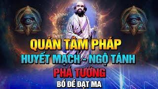 Quán Tâm Pháp - Luận Huyết Mạch - Ngộ Tánh - Phá tướng | Bồ Đề Đạt Ma | Ngẫm Nhân Sinh