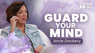 Amie Dockery: Guard Your Mind & Strengthen Your Faith | Women of Faith on TBN