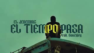 El Jeremías |  El Tiempo Pasa (Video Oficial - Prod. Bonckley)