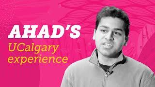 Meet Ahad: Experiencing UCalgary as an International Student