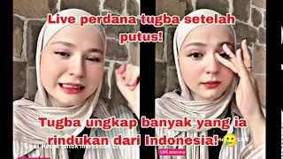 Setelah Putus! Tugba dalam livenya ungkapkan! Banyak yang ia rindu dari Indonesia! 