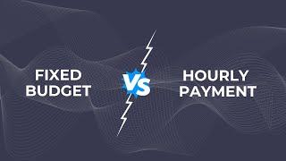 Fixed Budget vs Hourly Payment: Which is Best for Your Software Development Project?