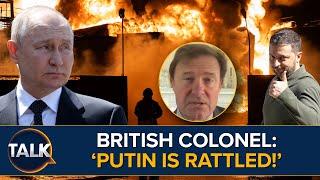 Putin Is “RATTLED”: British Colonel Examines Ukraine’s “Brilliant” Surprise Attack On Russia