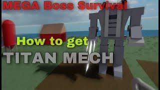 How to get Titan Mech! - MEGA Boss Survival