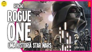 ROGUE ONE: A STAR WARS STORY - Reaction - Nerd Rabugento