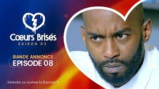 COEURS BRISÉS - Saison 2 - Episode 8 : Bande Annonce