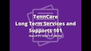 TennCare Long Term Services and Supports (LTSS) 101