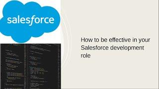 How to be effective in your Salesforce development role