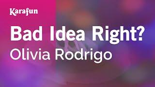 Bad Idea Right? - Olivia Rodrigo | Karaoke Version | KaraFun