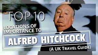 Top 10 Destinations for Alfred Hitchcock Fans | A UK Travel Guide