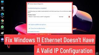 Fix Windows 11 Ethernet Doesn't Have a Valid IP Configuration (Solved)