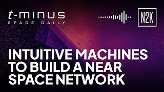 Intuitive Machines to build a Near Space Network.