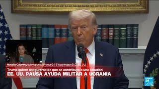 Informe desde Washington: Trump suspende ayuda militar a Ucrania y sube la tensión con Zelenski