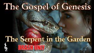 The Gospel of Genesis: The Serpent in the Garden (Drash Only)