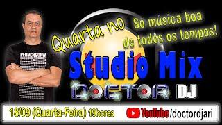 Quarta no Studio Mix (Ep.25) com Doctor DJ - Só música boa de todos os tempos! 18/09/24