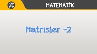 Matrisler -2 | Matematik | Hocalara Geldik