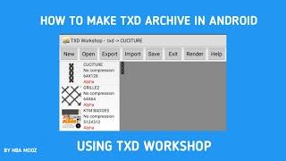 HOW TO MAKE TXD ARCHIVE IN ANDROID || WITH TXD WORKSHOP || BY HBA MODZ