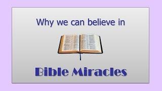 Why we can believe in Bible Miracles - David Burgess