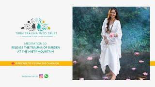 Release the Trauma of Burden at the Misty Mountain | Master Vani Kabir | Meditation 2024