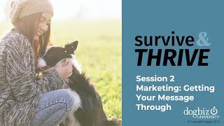 Survive & Thrive Session 2: Marketing: Getting Your Message Through