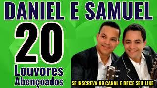 OS MELHORES LOUVORES DE DANIEL E SAMUEL -TOP 20