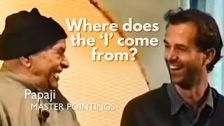 PAPAJI - Where Does the I Come From? (Master Pointings to the Truth)