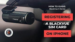 How to Register BlackVue SIM card in your “X series” BlackVue Dashcam with LTE on iPhone