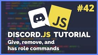 Discord JS Role Commands: Give, Remove, and Has (2020) [Episode #42]