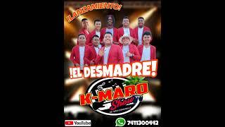 EL DESMADRE - KMARO SHOW