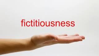 How to Pronounce fictitiousness - American English