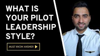 What is your leadership style? Airline Pilot Interview Question and Answers