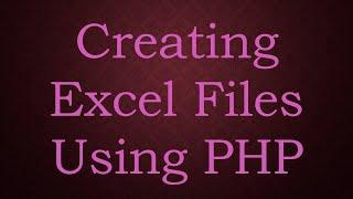 Creating Excel Files Using PHP