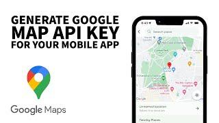 How to generate Google map API Key for your mobile app.