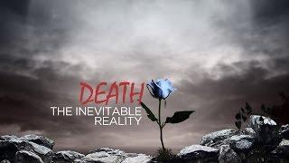 Death: The Inevitable Reality