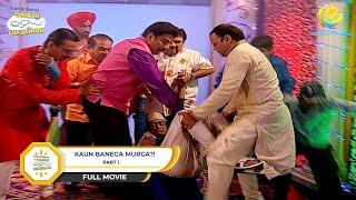 KAUN BANEGA MURGA?! | FULL MOVIE | PART 1 | Taarak Mehta Ka Ooltah Chashmah - Ep 1230 to 1232