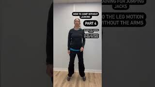 Learn how to do jumping jacks without bladder leakage. Part 4 of 4.