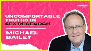 Michael Bailey - Uncomfortable Truths in Sex Research